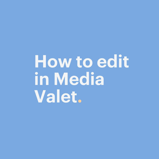 HOW TO EDIT IN MEDIA VALET