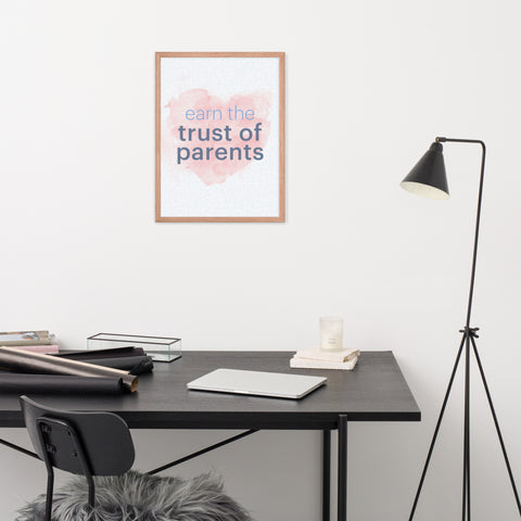 Earn the Trust of Parents - Framed poster