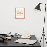 Be a Practical Idealist - Framed poster